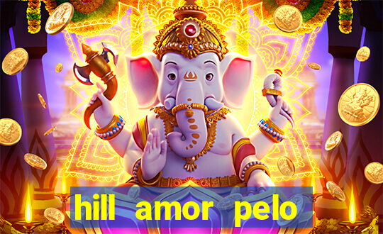 hill amor pelo jogo torrent